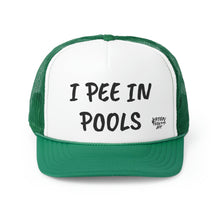 Load image into Gallery viewer, I PEE IN POOLS TRUCKER HAT