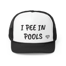 Load image into Gallery viewer, I PEE IN POOLS TRUCKER HAT