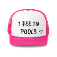 Load image into Gallery viewer, I PEE IN POOLS TRUCKER HAT
